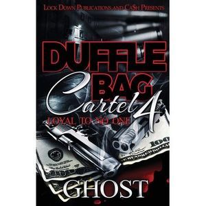 Duffle Bag Cartel 4: Loyal To No One -- Ghost